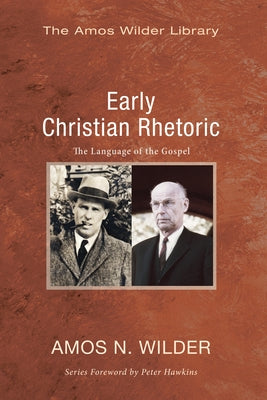 Early Christian Rhetoric: The Language of the Gospel by Wilder, Amos N.
