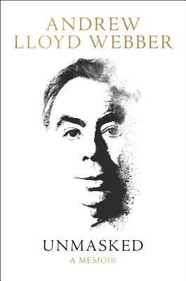 Unmasked: A Memoir by Lloyd Webber, Andrew