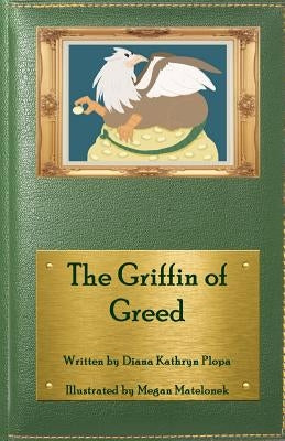 The Griffin of Greed by Matelonek, Megan
