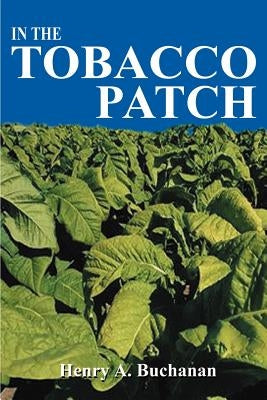 In the Tobacco Patch by Buchanan, Henry a.