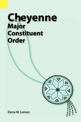 Cheyenne: Major Constituent Order by Leman, Elena M.