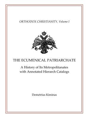 The Ecumenical Patriarchate by Kiminas, Demetrius