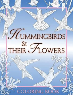 Hummingbirds & Their Flowers: Coloring Book by Balin, Alice