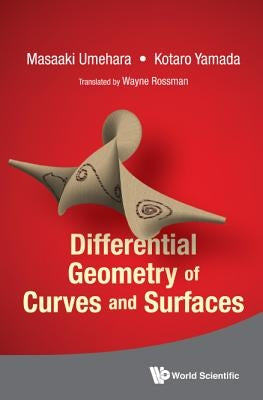 Differential Geometry of Curves and Surfaces by Umehara, Masaaki