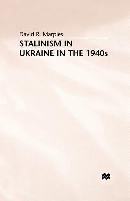 Stalinism in the Ukraine by Marples, D.