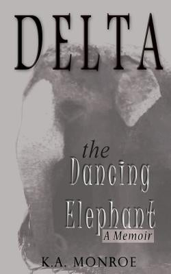 Delta the Dancing Elephant: A Memoir by McGarvey, Erin