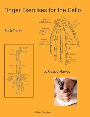 Finger Exercises for the Cello, Book Three by Harvey, Cassia