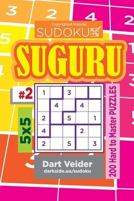 Sudoku Suguru - 200 Hard to Master Puzzles 5x5 (Volume 2) by Veider, Dart