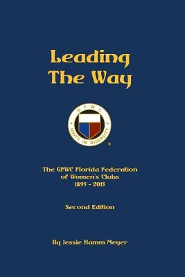 Leading the Way: A Century of Service...and Beyond! by Hulse, Teddy