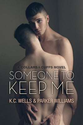 Someone to Keep Me by Wells, K. C.