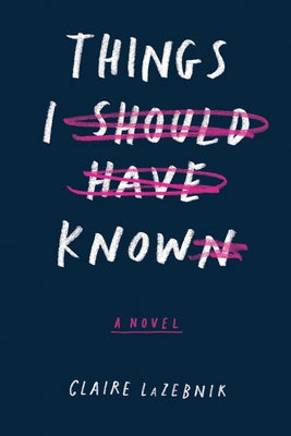 Things I Should Have Known by LaZebnik, Claire