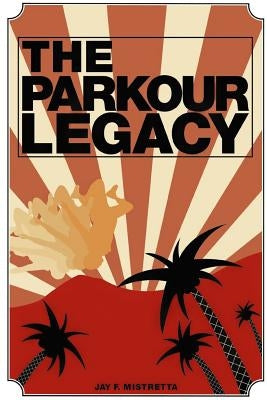The Parkour Legacy by Gallet, Ryan