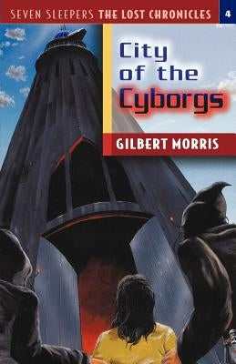 The City of the Cyborgs: Volume 4 by Morris, Gilbert