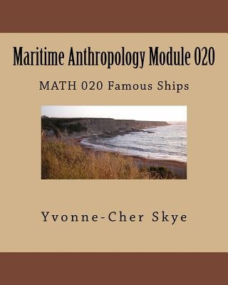 Maritime Anthropology Module 020: MATH 020 Famous Ships by Skye, Yvonne-Cher