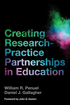 Creating Research-Practice Partnerships in Education by Penuel, William R.