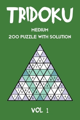 Tridoku Medium 200 Puzzle With Solution Vol 1: Interesting Sudoku variant, 2 puzzles per page by Tridoku Puzzle, Tewebook