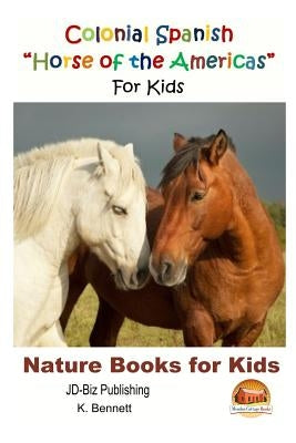 Colonial Spanish ?Horse of the Americas? For Kids by Davidson, John