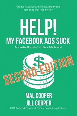 Help! My Facebook Ads Suck - Second Edition by Cooper, Mal