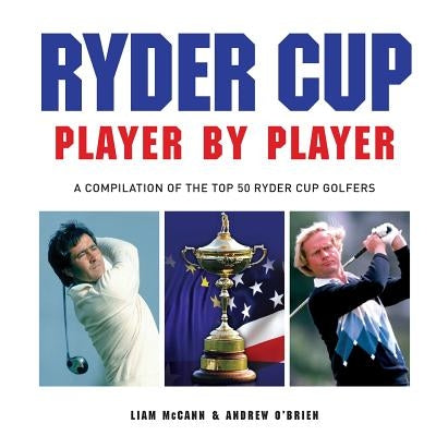 Ryder Cup - Player by Player by Liam, McCann