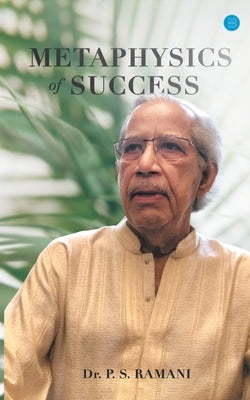 Metaphysics of Success by Ramani, P. S.