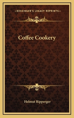 Coffee Cookery by Ripperger, Helmut