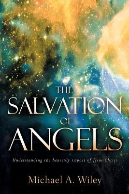 The Salvation of Angels by Wiley, Michael A.