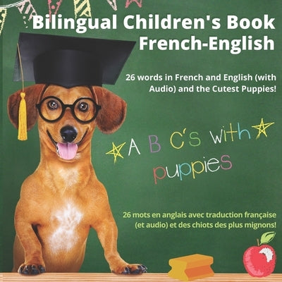 Bilingual Children's Book French-English; 26 Words in French and English (With Audio), and the Cutest Puppies; ABC's with Puppies: Livre bilingue fran by Books, Eah