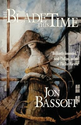 The Blade This Time by Bassoff, Jon