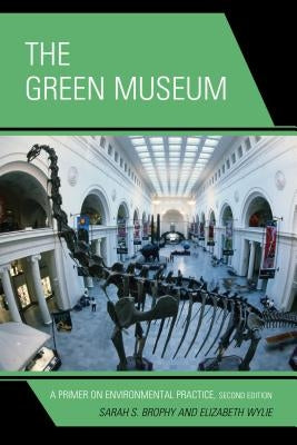 The Green Museum: A Primer on Environmental Practice by Brophy, Sarah S.