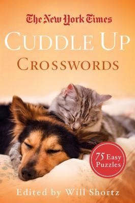 The New York Times Cuddle Up Crosswords: 75 Easy Puzzles by New York Times