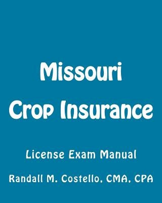 Missouri Crop Insurance: License Exam Manual by Costello Cpa, Randall M.