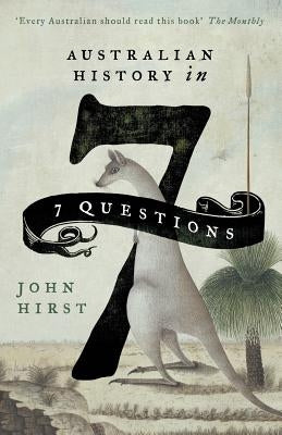 Australian History in 7 Questions by Hirst, John