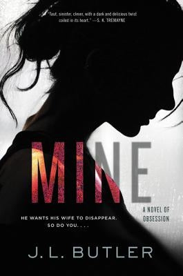 Mine: A Novel of Obsession by Butler, J. L.