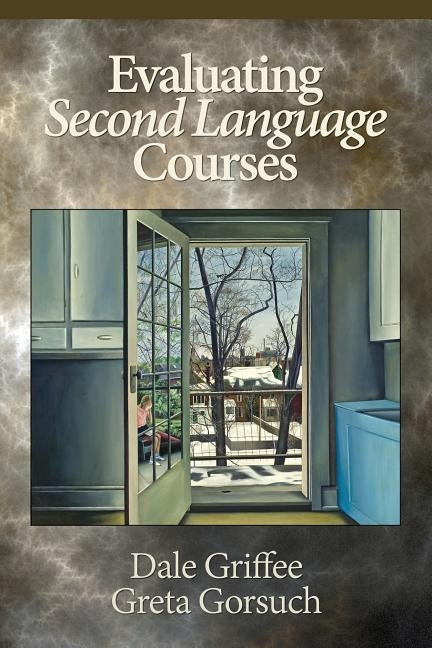 Evaluating Second Language Courses by Griffee, Dale