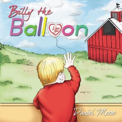 Billy the Balloon by Moore, Daniel