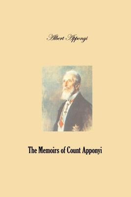 The Memoirs of Count Apponyi by Apponyi, Albert