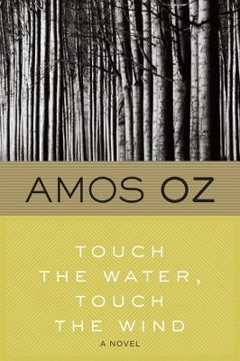 Touch the Water, Touch the Wind by Oz, Amos