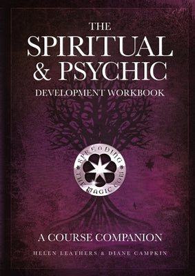 The Spiritual & Psychic Development Workbook - A Course Companion by Leathers, Helen