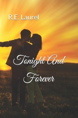 Tonight And Forever by Laurel, R. E.