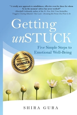 Getting unSTUCK: Five Simple Steps to Emotional Well-Being by Gura, Shira