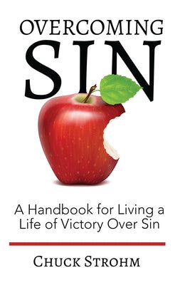 Overcoming Sin: A Handbook for Living a Life of Victory Over Sin by Strohm, Chuck