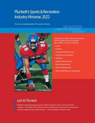 Plunkett's Sports & Recreation Industry Almanac 2022: Sports & Recreation Industry Market Research, Statistics, Trends and Leading Companies by Plunkett, Jack