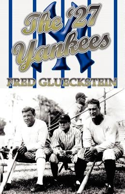The '27 Yankees by Glueckstein, Fred