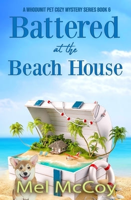Battered at the Beach House (A Whodunit Pet Cozy Mystery Series Book 6) by McCoy, Mel