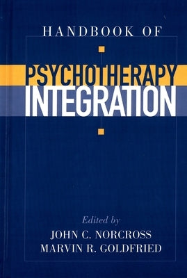 Handbook of Psychotherapy Integration by Norcross, John C.