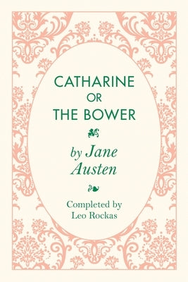 Catharine or the Bower by Austen, Jane