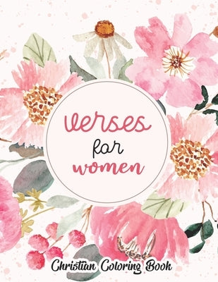 Verses for women - Christian coloring book: Coloring Book With Full of Bible Verse and Inspirational Quotes From Bible to Be Mentally Relaxed From Anx by Coloring, Sawaar