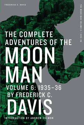 The Complete Adventures of the Moon Man, Volume 6: 1935-36 by Salmon, Andrew