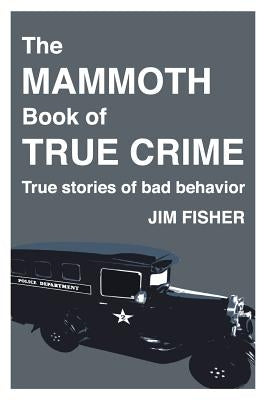 The Mammoth Book of True Crime by Fisher, Jim