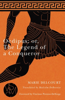 Oedipus; Or, the Legend of a Conqueror by Delcourt, Marie